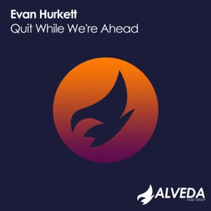 Evan Hurkett — Quit While We're Ahead
