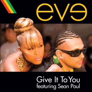 EVE & SEAN PAUL — GIVE IT TO YOU