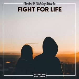 Evebe & Ashley Marie — Fight For Life (Vocal Mix)