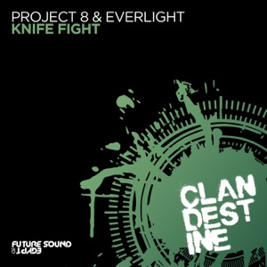 Everlight & Project 8 — Knife Fight (Original Mix)