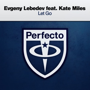 Evgeny Lebedev feat. Kate Miles — Let Go Feat. Kate Miles (Extended Mix)