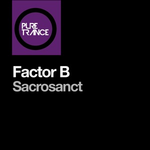 Factor B — Sacrosanct (Radio Edit)