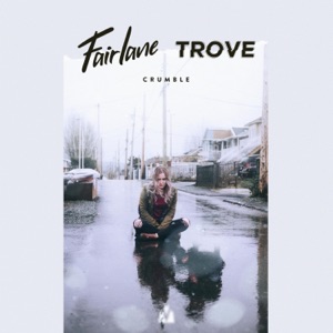 Fairlane & Trove — Crumble