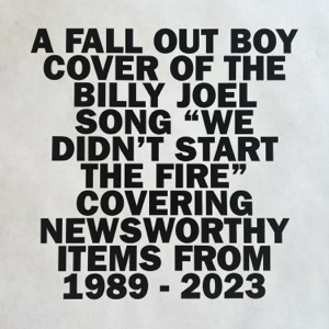 Fall Out Boy — We Didn't Start The Fire