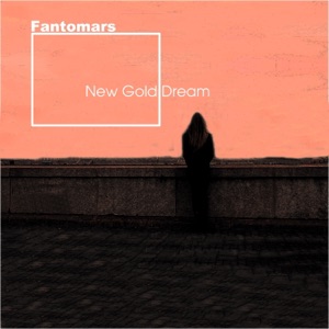Fantomars — New Gold Dream