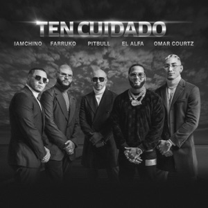 Pitbull, Farruko, IAmChino, El Alfa, Omar Courtz — Ten Cuidado