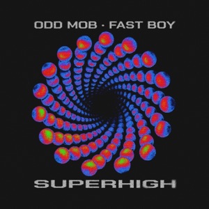 FAST BOY and Odd Mob — Super High