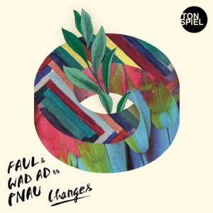 Faul & Wad Ad / Pnau — Changes