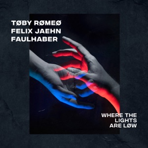 FAULHABER;FELIX JAEHN;TOBY ROMEO — WHERE THE LIGHTS ARE LOW