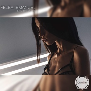 Felea Emanuel — She Hates Me