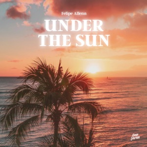 Felipe Allenn — Under The Sun