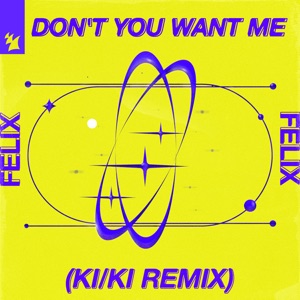 FELIX — DON'T YOU WANT ME