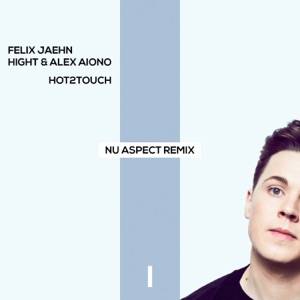Felix Jaehn x Hight & Alex Aiono — Hot2Touch (Nu Aspect Remix) - 0:00