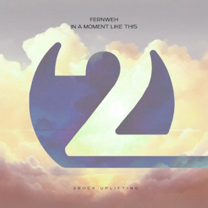 Fernweh — In A Moment Like This (Original Mix)