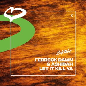FERRECK DAWN/ASHIBAH — Let It Kill Ya