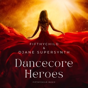 FIFTHYCHILD/DJANE SUPERSYNTH — Dancecore Heroes