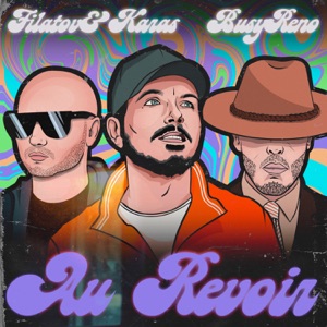 FILATOV / KARAS / BUSY RENO — AU REVOIR