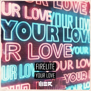 FIRELITE — Your Love