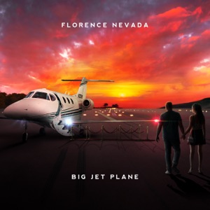 Florence Nevada — Big Jet Plane