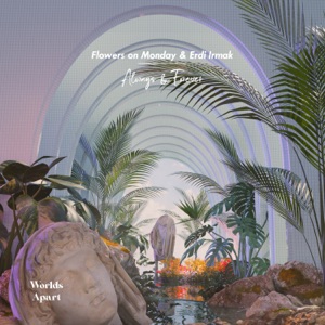 Erdi Irmak, Flowers on Monday — Always (Original Mix)
