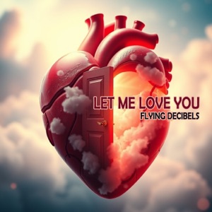 Flying Decibels — Let Me Love You