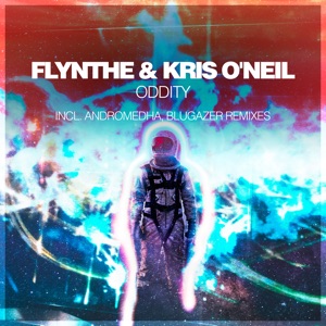 Flynthe & Kris O'neil — Oddity (Andromedha Remix)