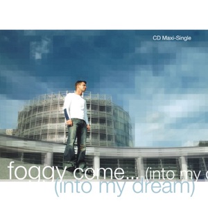 FOGGY — Come (Into My Dream)