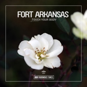 FORT ARKANSAS — Touch Your Body