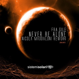 Fra.Gile — Never Be Alone (Nicola Maddaloni Vocal Rework)
