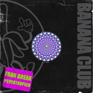 FRAN BREAK — Psycotropico
