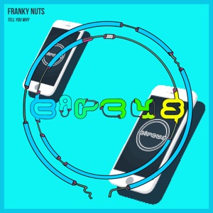 FRANKY NUTS — Tell You Why