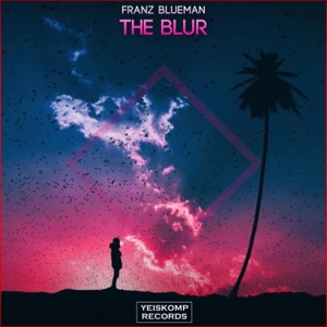 Franz Blueman — The Blur (Original Mix
