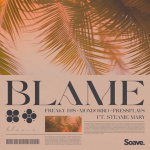 Freaky DJs & Mondorro & Pressplays feat. Steanie Mary — Blame