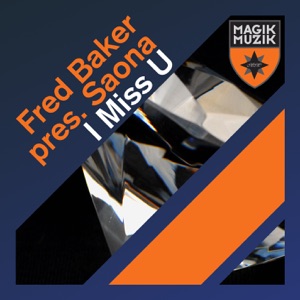 Fred Baker Pres Saona — I Miss U (Man Of Goodwill Remix)
