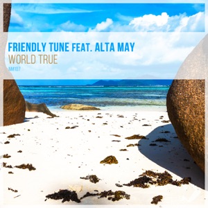 Friendly Tune feat. Alta May — World True