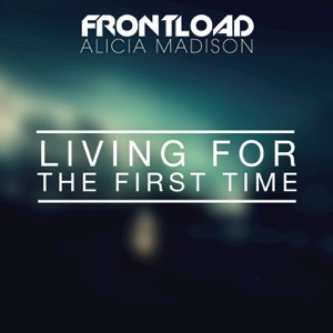 FRONTLOAD — Living For The First Time