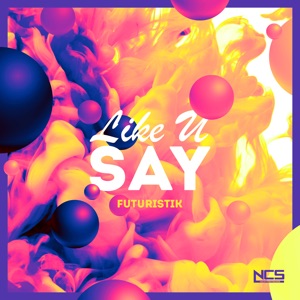 Futuristik — Like U Say