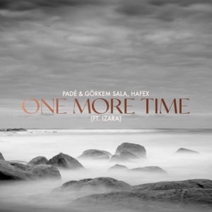 Padé, Görkem Sala & Hafex — One More Time (Feat. Izara)