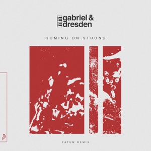 Gabriel & Dresden — Coming On Strong (Fatum Extended Mix)