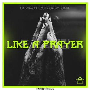 Gabry Ponte/Galwaro/LIZOT — Like A Prayer
