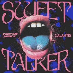 Galantis & Years and Years — Sweet Talker
