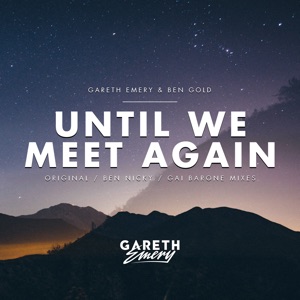 Gareth Emery ft. Ben Gold — Until We Meet Again (Extended Mix)