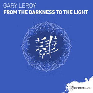 Gary Leroy — From The Darkness To The Light (Original Mix)