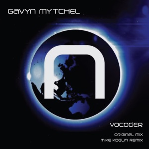 Gavyn Mytchel — Vocoder (Mike Koglin Remix)