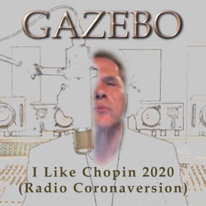 Gazebo — I Like Chopin 2020