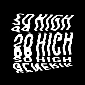 GENERIK/GENERIK — So High