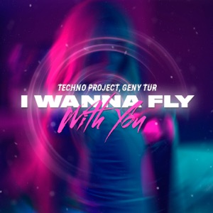 Techno Project, Geny Tur — I Wanna Fly With You