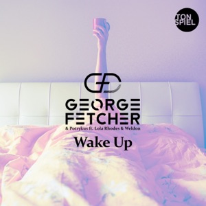 George Fetcher feat. Lola Rhodes & Weldon — Wake Up - 0:00
