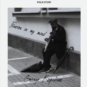 George Kopaliani — Forever in my mind