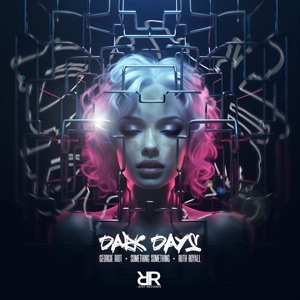 GEORGIE RIOT/SOMETHING SOMETHING/RUTH ROYALL — Dark Days
